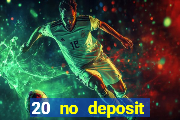 20 no deposit casino bonus