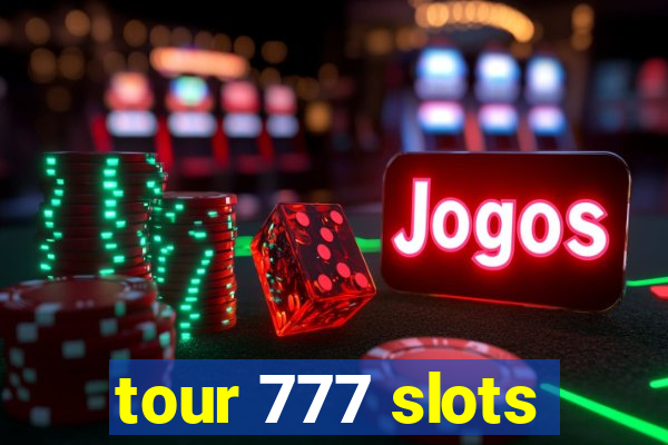 tour 777 slots