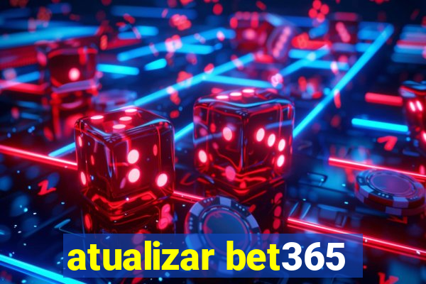 atualizar bet365