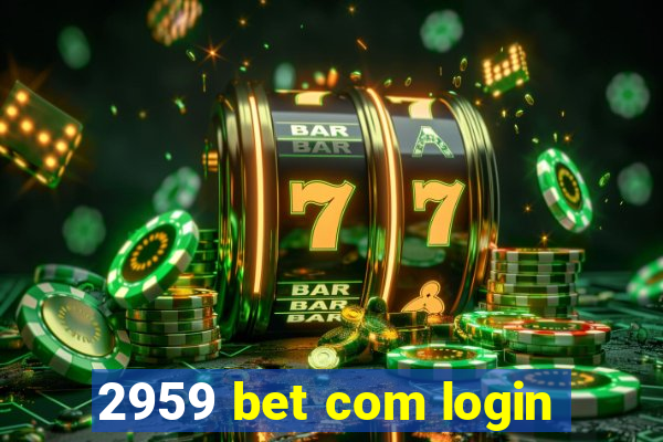 2959 bet com login