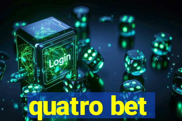 quatro bet