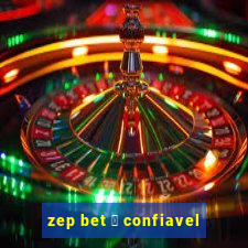 zep bet 茅 confiavel