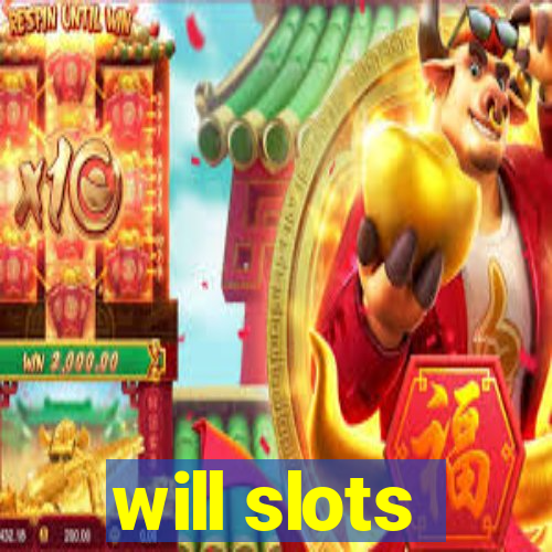 will slots