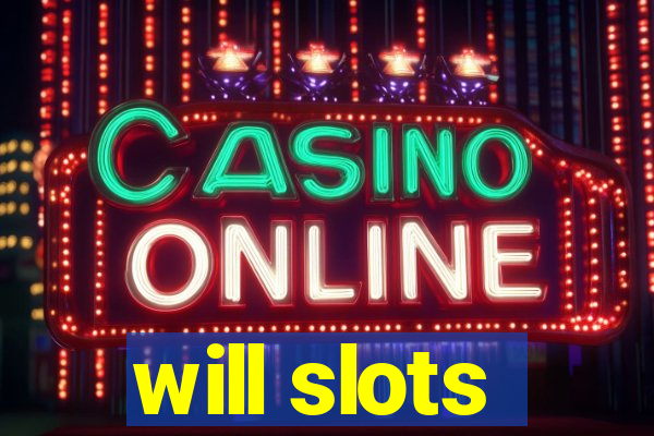 will slots