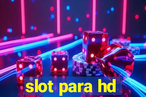 slot para hd