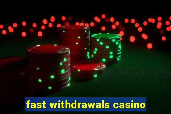 fast withdrawals casino