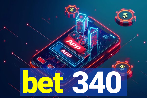 bet 340