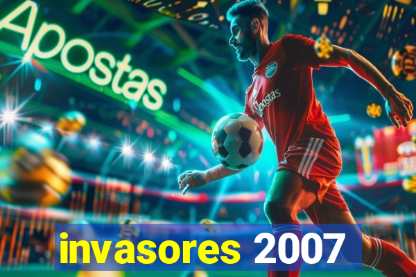 invasores 2007