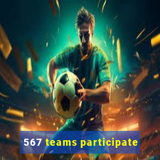 567 teams participate