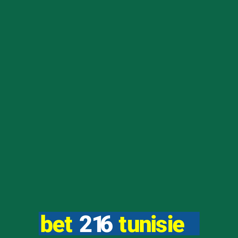 bet 216 tunisie