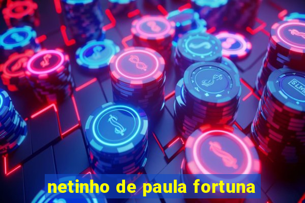 netinho de paula fortuna