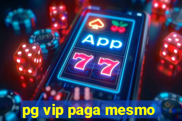 pg vip paga mesmo