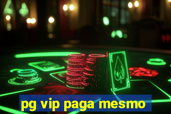 pg vip paga mesmo