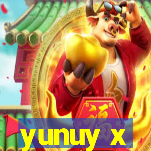 yunuy x