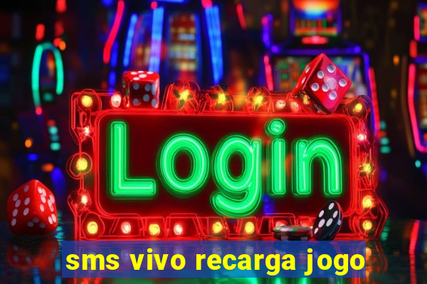 sms vivo recarga jogo