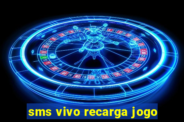 sms vivo recarga jogo