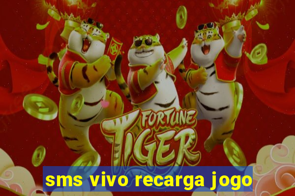 sms vivo recarga jogo