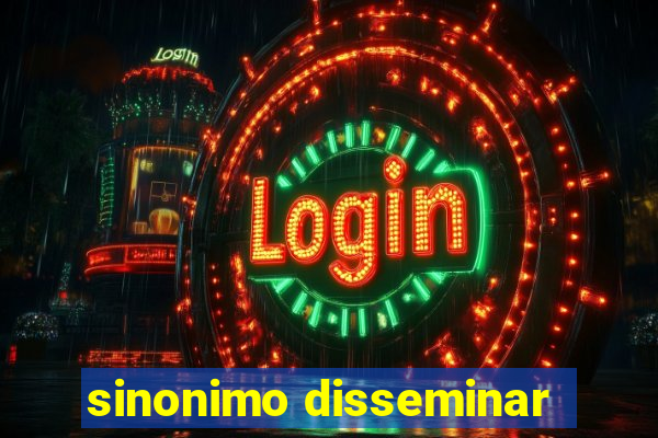 sinonimo disseminar