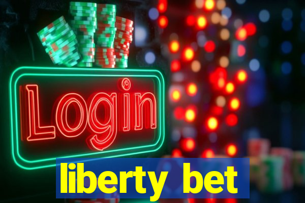 liberty bet