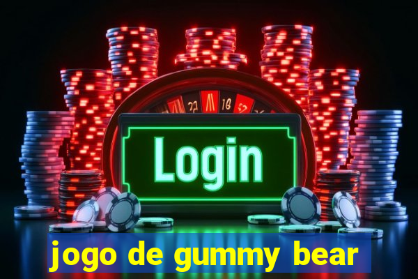 jogo de gummy bear