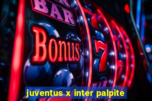 juventus x inter palpite