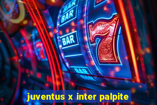 juventus x inter palpite