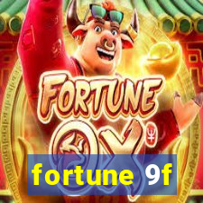 fortune 9f