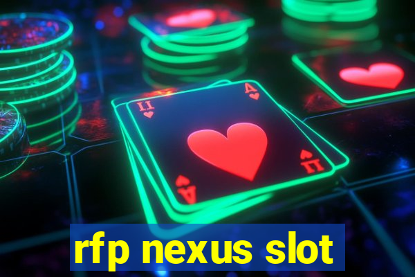 rfp nexus slot