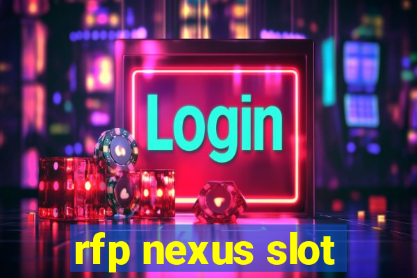 rfp nexus slot