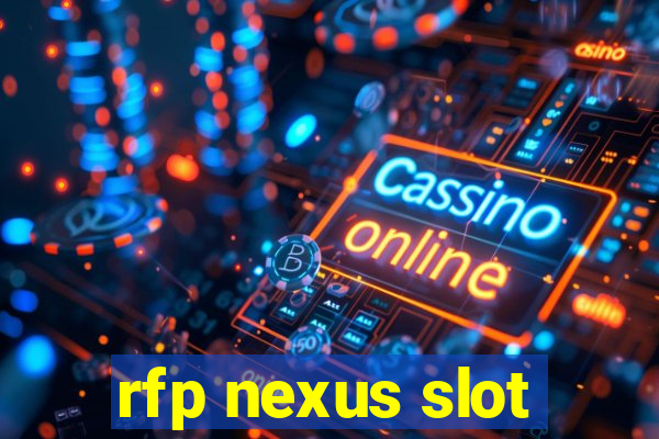 rfp nexus slot