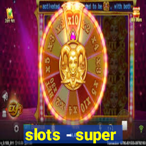 slots - super