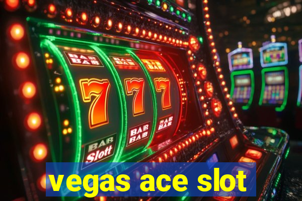 vegas ace slot