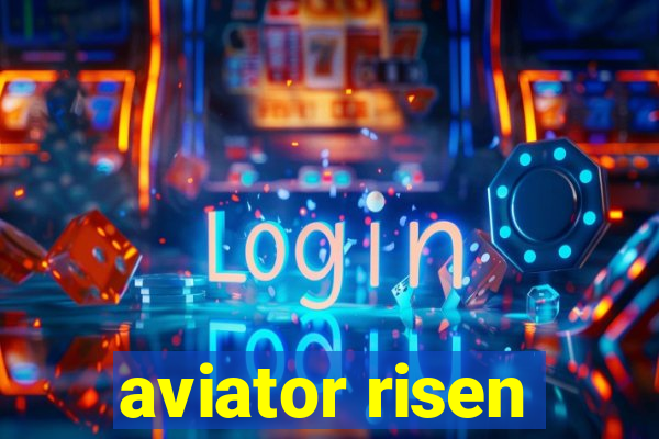 aviator risen