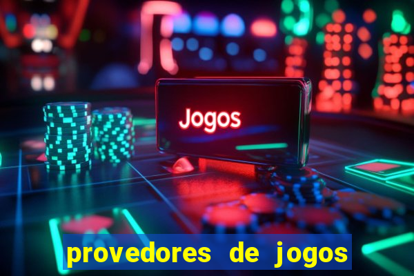 provedores de jogos de cassino