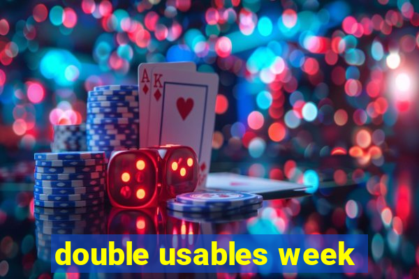 double usables week