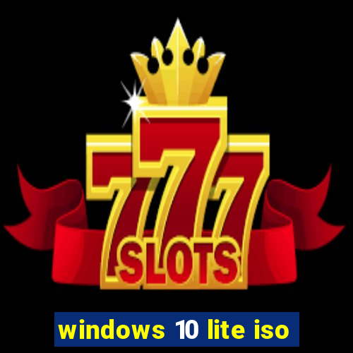 windows 10 lite iso