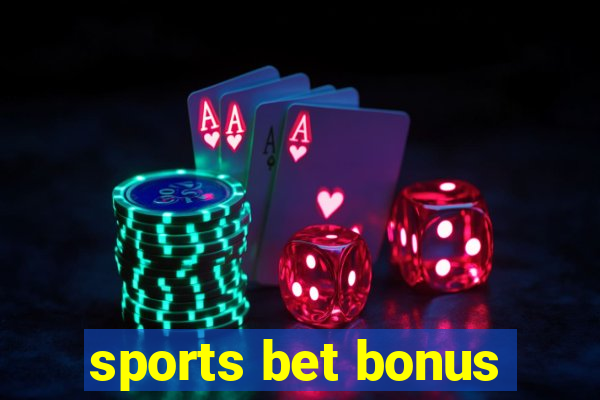 sports bet bonus