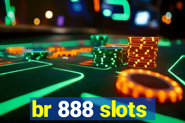 br 888 slots