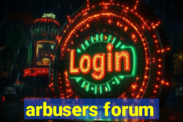 arbusers forum