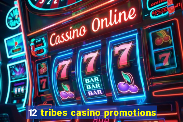 12 tribes casino promotions