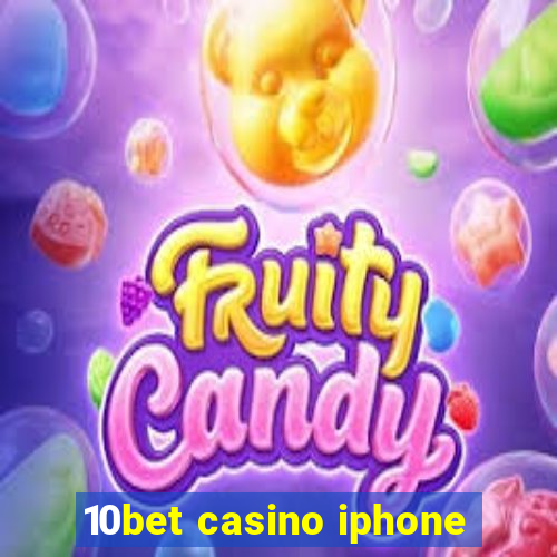 10bet casino iphone