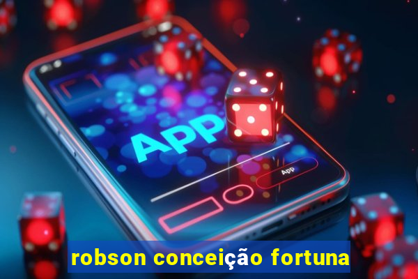 robson conceição fortuna