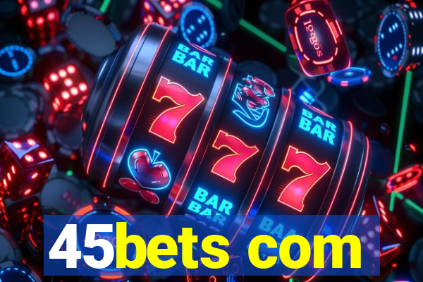 45bets com