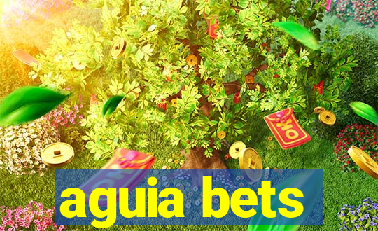 aguia bets