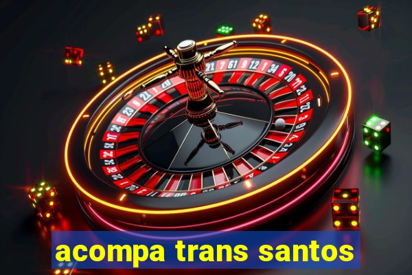 acompa trans santos