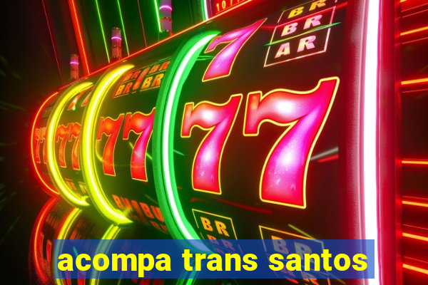 acompa trans santos