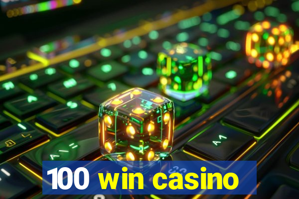 100 win casino