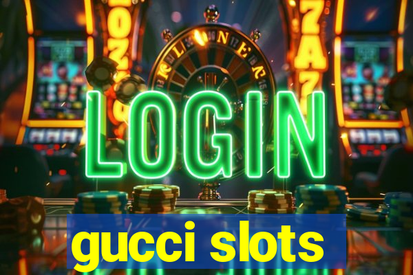 gucci slots