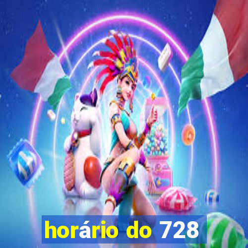 horário do 728