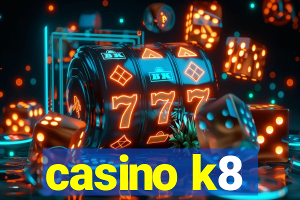 casino k8